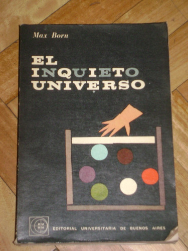 Max Born: El Inquieto Universo. Eudeba