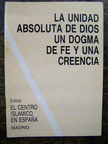 La Unidad Absoluta De Dios Un Dogma De Fe Y Una Creencia *