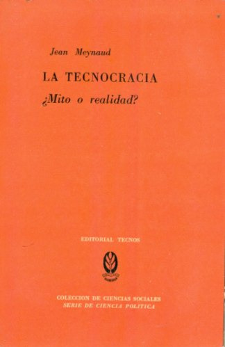 La Tecnocracia: ¿mito O Realidad? Jean Meynaud