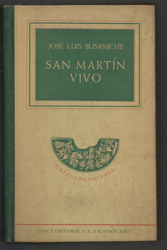 Busaniche José Luis: San Martín Vivo. 1950