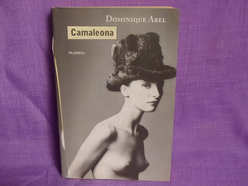Dominique Abel, Camaleona, Planeta, España, 1999, 294 Págs.