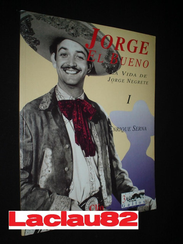 Jorge Negrete #1 La Vida De: Jorge El Bueno Editorial Clio