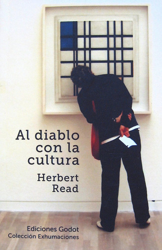 Al Diablo Con La Cultura, Herbert Read, Ed. Godot