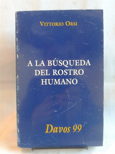 A La Búsqueda Del Rostro Humano. Vittorio Orsi - Davos 99
