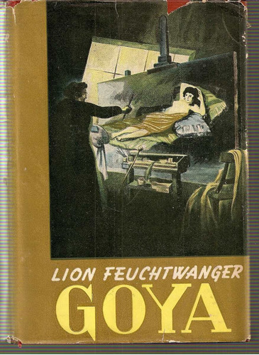 Goya - Lion Feuchtwanger - Ediciones Selectas