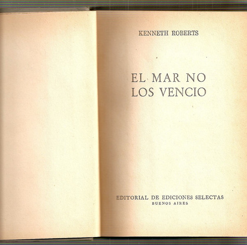 El Mar No Los Vencio - Kenneth Roberts - Ediciones Selectas