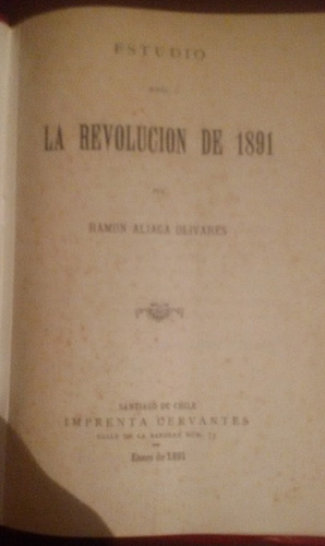 Estudio Sobre La Revolución De 1891 Ramón Aliaga Olivares
