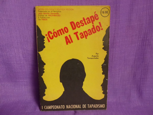 Augurio Tempestades, ¡cómo Destapé Al Tapado!, México, 1975.