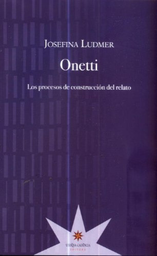 Onetti, Los Procesos De Construccion Del Relato