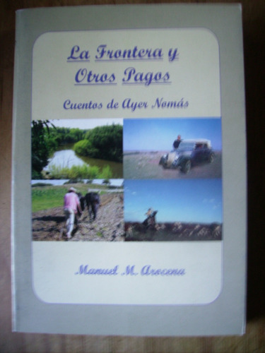 La Frontera Y Otros Pagos. Cuentos  Manuel Arocena