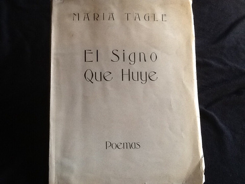 El Signo Que Huye - María Tagle -mujeres Universitarias 1948