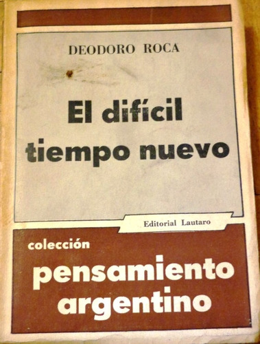 El Difícil Tiempo Nuevo - Deodoro Roca - Política - 1956