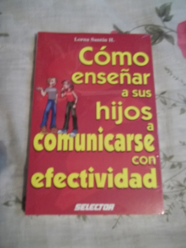 Libro Cómo Enseñar A Sus Hijos A Comunicarse Con Efectividad