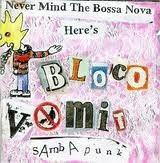 Never Mind The Bossa Nove Here's Bloco Vomit Samba Punk Cd