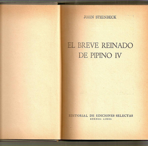 El Breve Reinado De Pipino Iv - John Steinbeck - Selectas