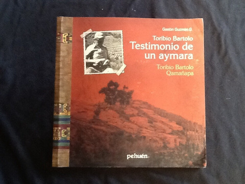 Toribio Bartolo Testimonio De Un Aymará - Gastón Guzmán.