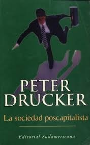 Peter Drucker - La Sociedad Poscapitalista