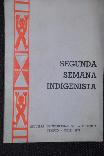 Semana Indigenista Araucanos Mapuches 1970