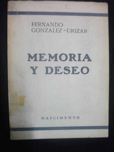 Memoria Y Deseo (poesías) - Fernando González-urizar, 1983