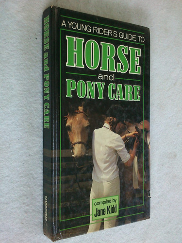 Horse And Pony Care. Compiled By Jane Kidd (en Inglés)