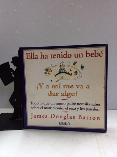 Ella Ha Tenido Un Bebé ¡y A Mí Me Va...james Douglas Barron