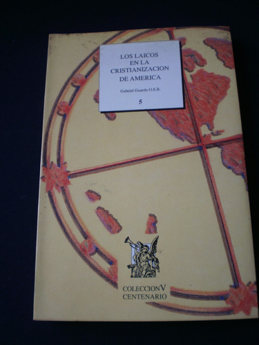 Los Laicos En La Cristianización De America - Gabriel Guarda