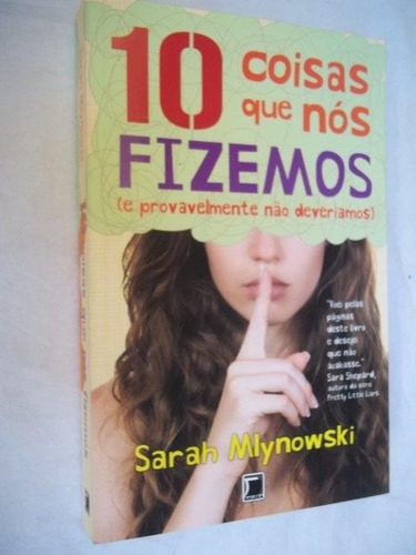 Livro 10 Coisas Que Nós Fizemos - Sarah Mlynowski