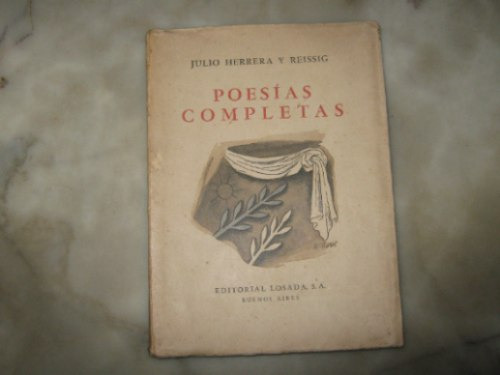 Julio Herrera Y Reissig, Poesias Completas,ed. Losada,1945