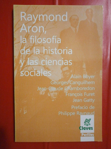 Raymond Aron, La Filosofía De La Historia Y Las Cs. Sociales