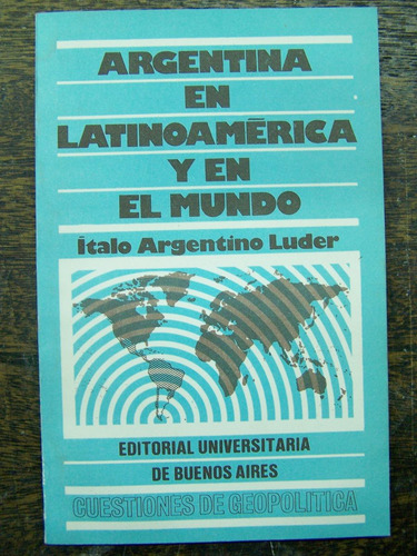 Imagen 1 de 4 de Argentina En Latinoamerica Y En El Mundo * Italo A. Luder *