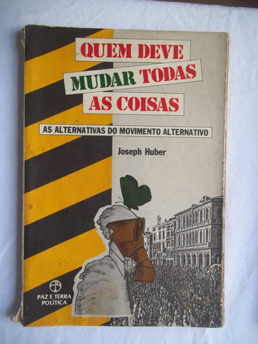 Livro Quem Deve Mudar Todas As Coisas Jeseph Huber