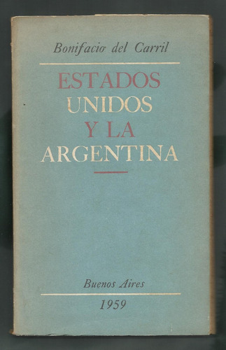 Carril Bonifacio Del: Estados Unidos Y La Argentina. Bs.as.