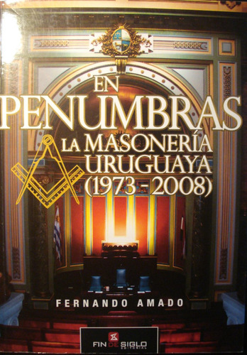 En Penumbras, La Masoneria En El Uruguay (1973-2008) F.amado
