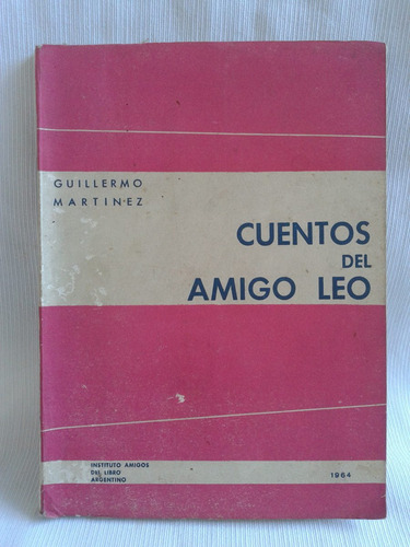 Cuentos Del Amigo Leo Guillermo Martinez Autografiado 1964