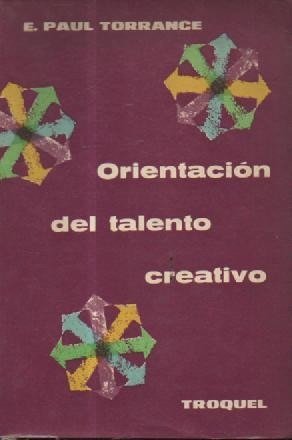 Orientacion Del Talento Creativo-paul Torrance-ed.troquel