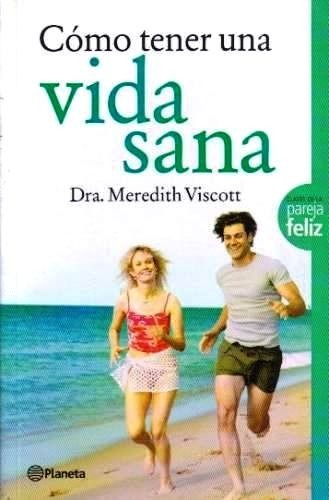 Cómo Tener Una Vida Sana - Dra. Meredith Viscott