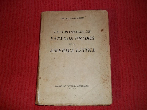 La Diplomacia De Estados Unidos En La America Latina F.c.e.
