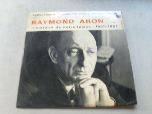 Raymond Aron L Histoire De Notre Temps 1930 - 1967