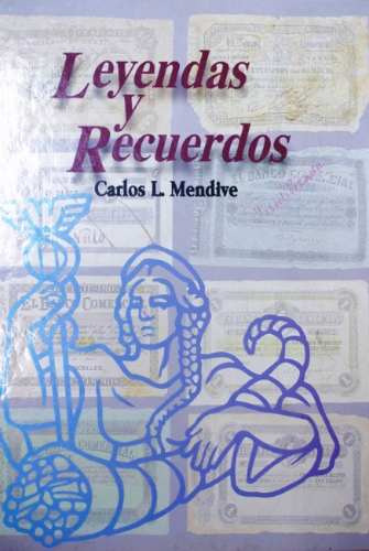 Libro Leyendas Y Recuerdos- Banco Comercial- Carlos Mendive