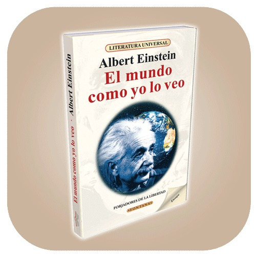 El Mundo Como Yo Lo Veo Albert Einstein