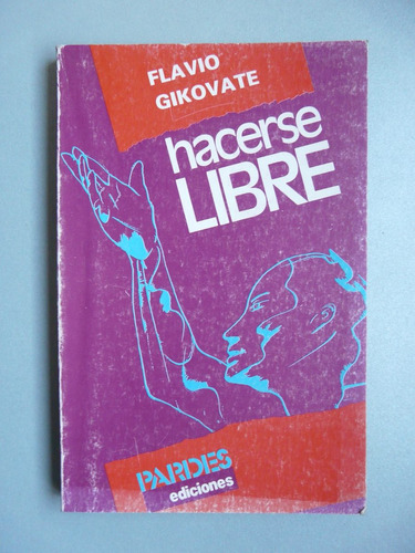 Hacerse Libre Por Flavio Gikovate Pardes Ediciones 