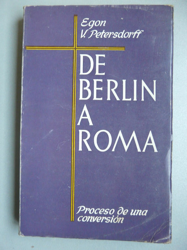 De Berlin A Roma Por Egon Petersdorff Ed Espasa