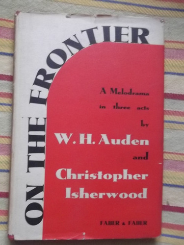 On The Frontier W. H. Auden And C. Isherwood 1a Edición 1938