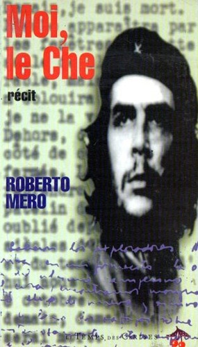 Roberto Mero - Moi Le Che Recit  - Libro En Frances