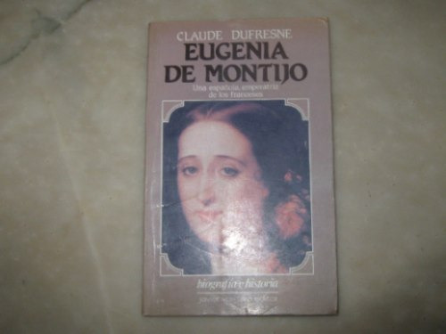 Eugenia De Montijo Por Claude Dufresne.vergara,bs.as. 1988
