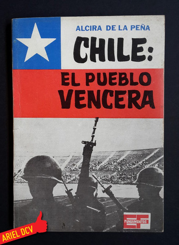 Chile: El Pueblo Vencerá | Alcira De La Peña