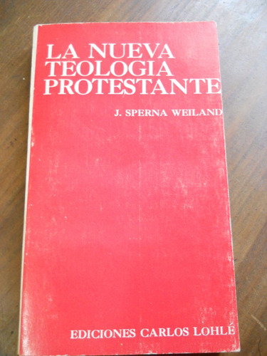 La Nueva Teologia Protestante. S. Sperna Weiland.