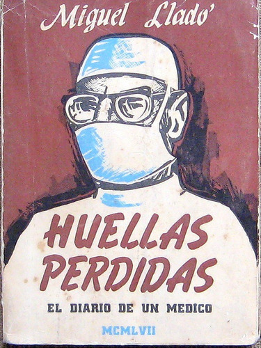 Huellas Perdidas El Diario De Un Médico, Miguel Lladó