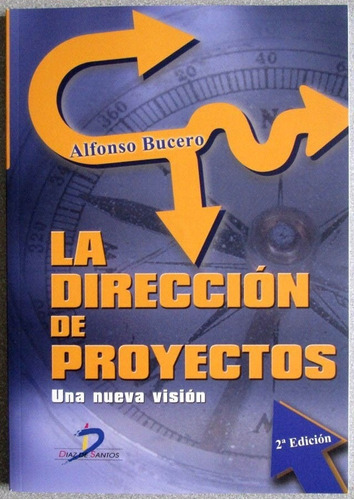 La Dirección De Proyectos. Una Nueva Visión - Diaz De Santos