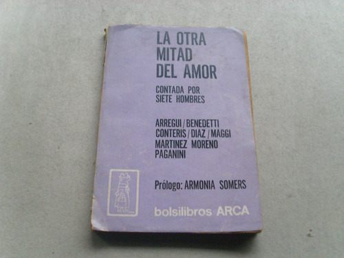 La Otra Mitad Del Amor Contada Por Siete Hombres